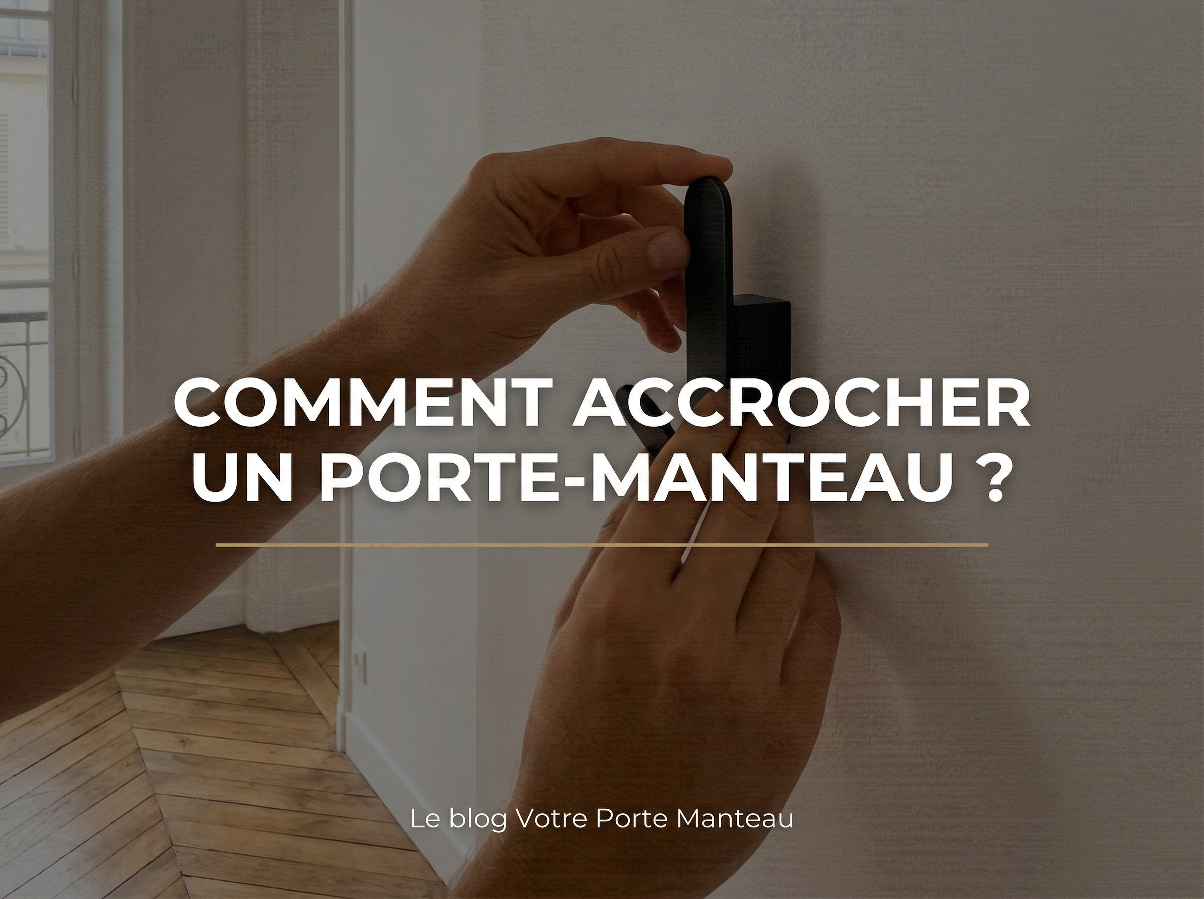 Comment accrocher un porte manteau ? - Le guide Votre Porte Manteau